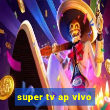 super tv ap vivo